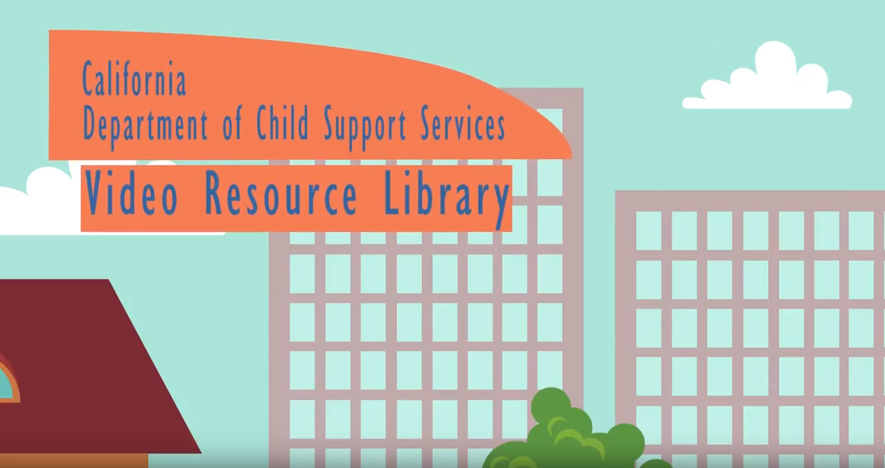 California Department of Child Support Services Video Resource Library